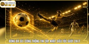 Bóng Đá Số | Cổng Thông Tin Cập Nhật Siêu Tốc Suốt 24/7